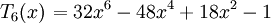 \left. T_6 (x)\right. =32x^6  - 48x^4 + 18x^2 -1