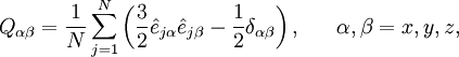 Q_{\alpha \beta}
= \frac{1}{N}
\sum_{j=1}^{N} \left( \frac{3}{2}
\hat e_{j \alpha} \hat e_{j \beta}
-\frac{1}{2} \delta_{\alpha\beta}\right),~~~~~\alpha, \beta = x, y, z,