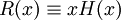 R(x) \equiv x H(x)