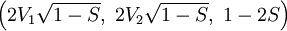 \left(2V_1 \sqrt{1-S},~ 2V_2 \sqrt{1-S},~ 1-2S\right)