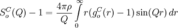 S_o^C (Q)-1=\frac{4\pi\rho}{Q}\int\limits_{0}^{\infty} r(g_o^C(r)-1)\sin(Qr)\, dr