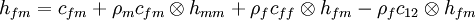 h_{fm} = c_{fm} + \rho_m c_{fm} \otimes h_{mm} + \rho_f  c_{ff}  \otimes h_{fm} - \rho_f c_{12}   \otimes h_{fm}