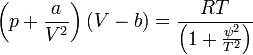 \left( p + \frac{a}{V^2}\right) (V-b) = \frac{RT}{\left(1+ \frac{\psi^2}{T^2}\right)}