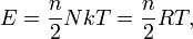 E =   \frac{n}{2} NkT  = \frac{n}{2} RT, 