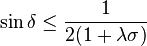 
\sin{\delta} \leq \dfrac{1}{2(1+\lambda\sigma)}
