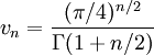 v_n=\frac{(\pi / 4)^{n/2}}{\Gamma(1+ n/2)}
