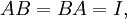 AB = BA = I, \ 