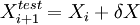  \left. X_{i+1}^{test} = X_{i} + \delta X \right. 