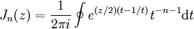 J_n (z) = \frac{1}{2 \pi i} \oint e^{(z/2)(t-1/t)}t^{-n-1}{\rm d}t