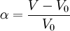 \alpha = \frac{V-V_0}{V_0}