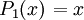 \left. P_1 (x) \right.=x