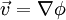 \vec{v}=\nabla\phi