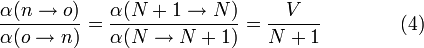  \frac{\alpha(n\rightarrow o)}{\alpha(o\rightarrow n)} =
\frac{\alpha( N+1 \rightarrow N )}{\alpha( N \rightarrow N+1)} =    \frac{V}{N+1} \qquad\qquad\text{(4)}