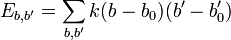 E_{b,b'} = \sum_{b,b'} k(b-b_0)(b'-b_0')