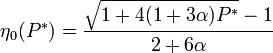 \eta_0(P^*) = \frac{\sqrt{1+4(1+3\alpha)P^*}-1}{2+6\alpha}
