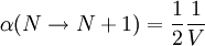  \alpha( N \rightarrow N+1 ) = \frac{1}{2} \frac{1}{V}  