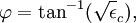 \varphi = \tan^{-1} (\sqrt \epsilon_c),