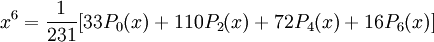 x^6= \frac{1}{231}[33P_0 (x) + 110P_2(x)+ 72P_4(x)+ 16P_6(x)]