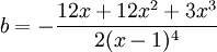 b= - \frac{12x + 12x^2 + 3x^3}{2(x-1)^4}