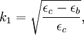 k_1= \sqrt{\frac{\epsilon_c-\epsilon_b}{\epsilon_c}},