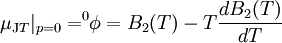 \mu_{\mathrm JT}\vert_{p=0} = ^0\!\!\phi = B_2(T) -T \frac{dB_2(T)}{dT}