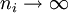 n_i \rightarrow \infty