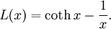  L(x)= \coth x -{1 \over x}.