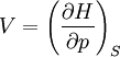  V=\left(\frac{\partial H}{\partial p}\right)_S 