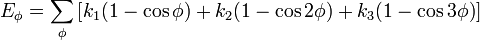 E_{\phi} = \sum_{\phi} \left[ k_1(1-\cos \phi) + k_2(1-\cos 2\phi) + k_3(1-\cos 3\phi) \right]