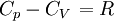 \left.C_p -C_V \right.=R