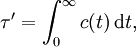 \tau'=\int_0^\infty c(t) \,{\mathrm d}t ,