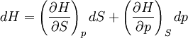 dH=\left(\frac{\partial H}{\partial S}\right)_p dS + \left(\frac{\partial H}{\partial p}\right)_S dp