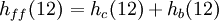 \left.h_{ff}(12)\right.= h_c (12) + h_b(12)