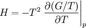 H = -T^2 \left. \frac{\partial (G/T)}{\partial T} \right\vert_p