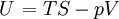 \left. U \right.=TS-pV