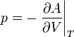p = -\left. \frac{\partial A}{\partial V}\right\vert_T 