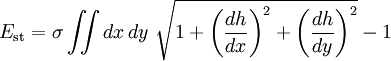 
    E_\mathrm{st}= \sigma \iint dx\, dy\ \sqrt{1+\left( \frac{dh}{dx} \right)^2+\left( \frac{dh}{dy} \right)^2} -1
