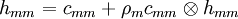h_{mm} = c_{mm} + \rho_m c_{mm} \otimes h_{mm}
