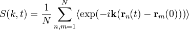 S(k,t) = \frac{1}{N} \sum^{N}_{n,m=1}  \langle \exp(-i\mathbf{k}(\mathbf{r}_n(t)-\mathbf{r}_m(0))) \rangle 