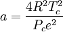 a = \frac{4R^2T_c^2}{P_ce^2}