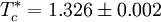 T_c^* = 1.326 \pm 0.002
