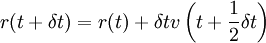 r(t + \delta t) = r (t) + \delta t v\left(t+ \frac{1}{2} \delta t\right)