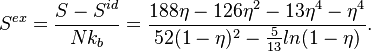 
S^{ex} = \frac{ S - S^{id}}{Nk_b}= \frac{ 188\eta - 126\eta^2 - 13\eta^4 - \eta^4 }{52(1-\eta)^2 - \frac{5}{13} ln(1-\eta) }.
