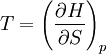 T=\left(\frac{\partial H}{\partial S}\right)_p 