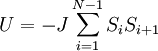   U = -J \sum_{i=1}^{N-1} S_{i} S_{i+1} 
