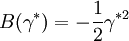 B(\gamma^{*})= - \frac{1}{2} \gamma^{*2}