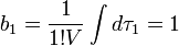 b_1 = \frac{1}{1!V}\int d\tau_1 =1