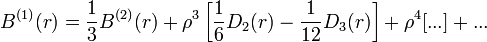 B^{(1)}(r) =  \frac{1}{3} B^{(2)}(r) + \rho^3 \left[\frac{1}{6}D_2(r) - \frac{1}{12}D_3(r)\right] + \rho^4[...]+...