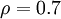 \rho=0.7
