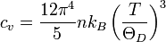 c_v = \frac{12 \pi^4}{5} n k_B \left( \frac{T}{\Theta_D} \right)^3
